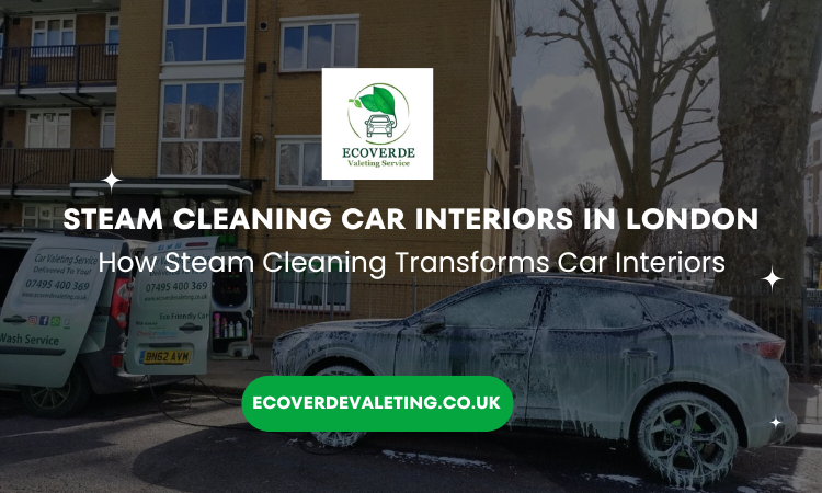 How Steam Cleaning Transforms Car Interiors